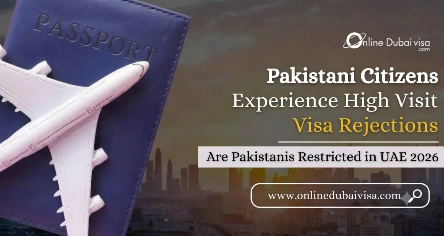 Pakistani Citizens Experience High Visit Visa Rejections | Are Pakistanis Restricted in UAE 2026/2027?