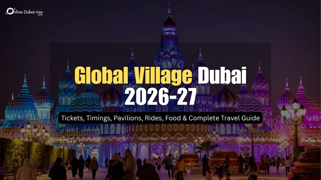 Global Village Dubai 2026-27: Tickets, Timings, Pavilions, Rides, Food & Complete Travel Guide